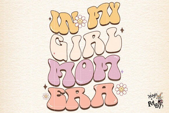 Download In My Girl Mom Era ,Mother's Day Png - Mother's day Collection